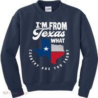 I'm From Texas What Country Are From Proud Texan Kids Sweatshirt thumb 0