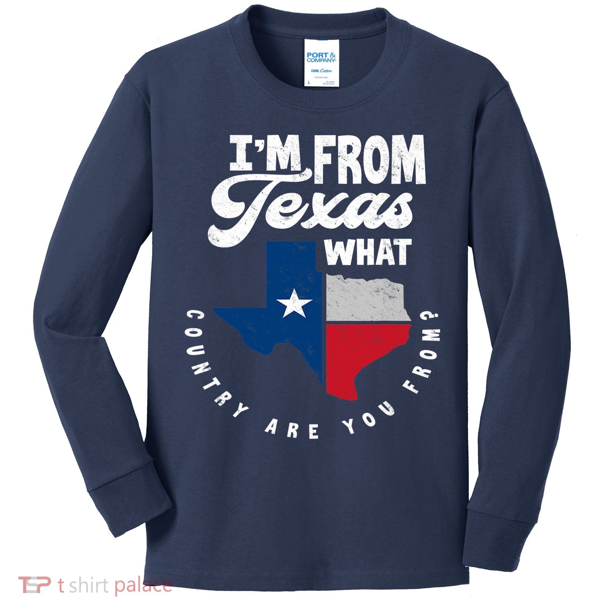 I'm From Texas What Country Are From Proud Texan Kids Long Sleeve Shirt