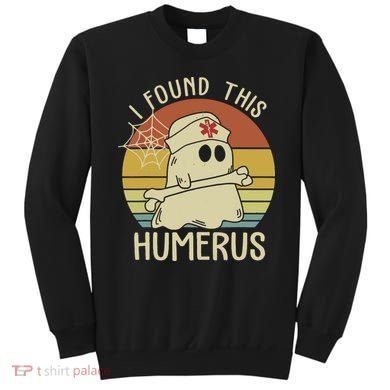 I Found This Humerus Halloween Nurse Nursing Ghost Humorous Sweatshirt