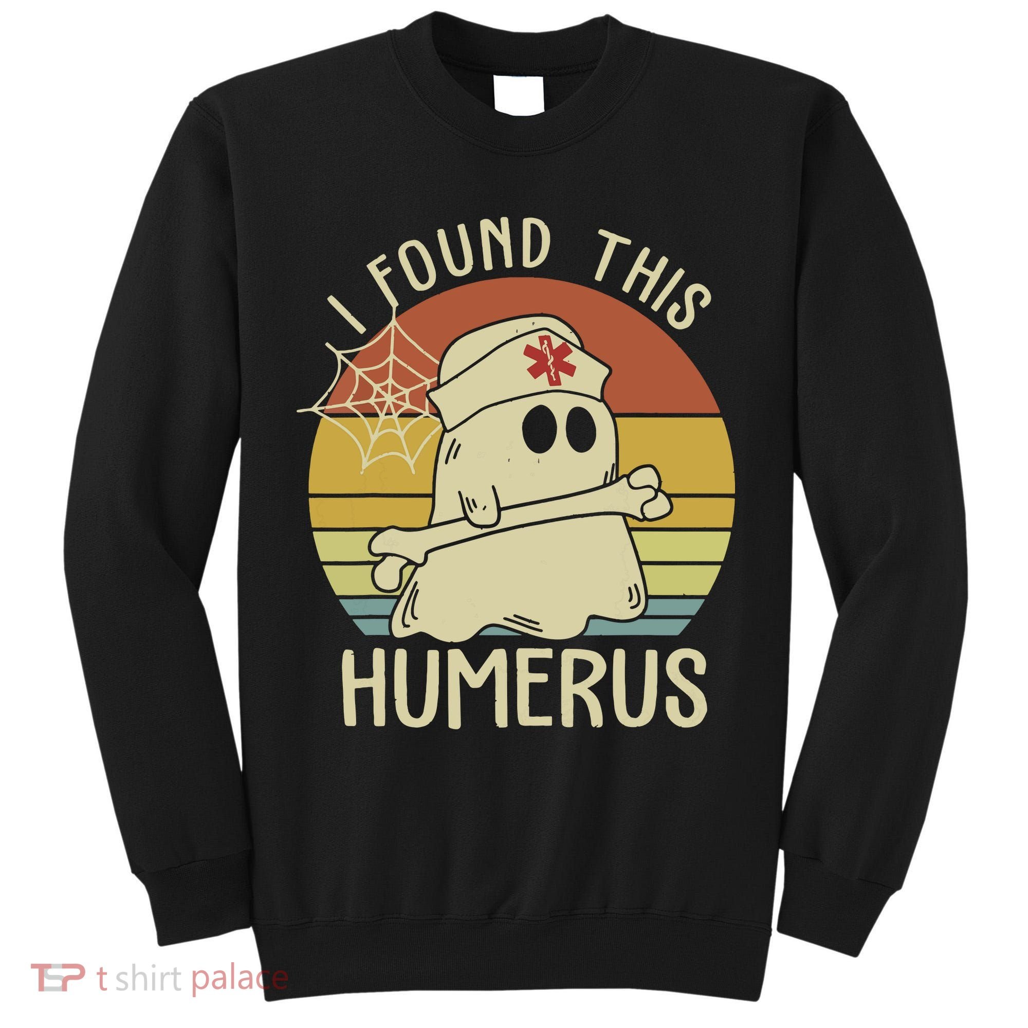 I Found This Humerus Halloween Nurse Nursing Ghost Humorous Tall Sweatshirt