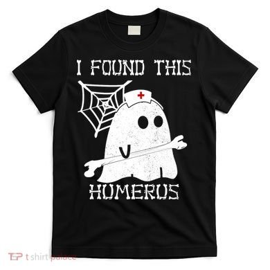 I Found This Humerus T-Shirt