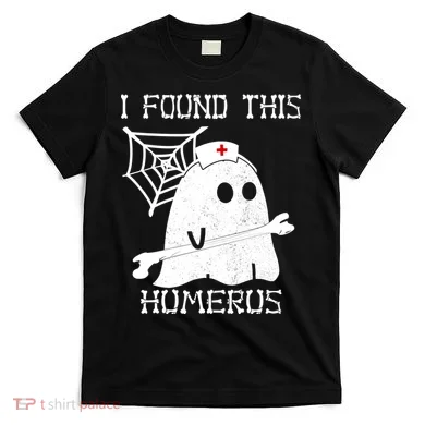 I Found This Humerus T-Shirt