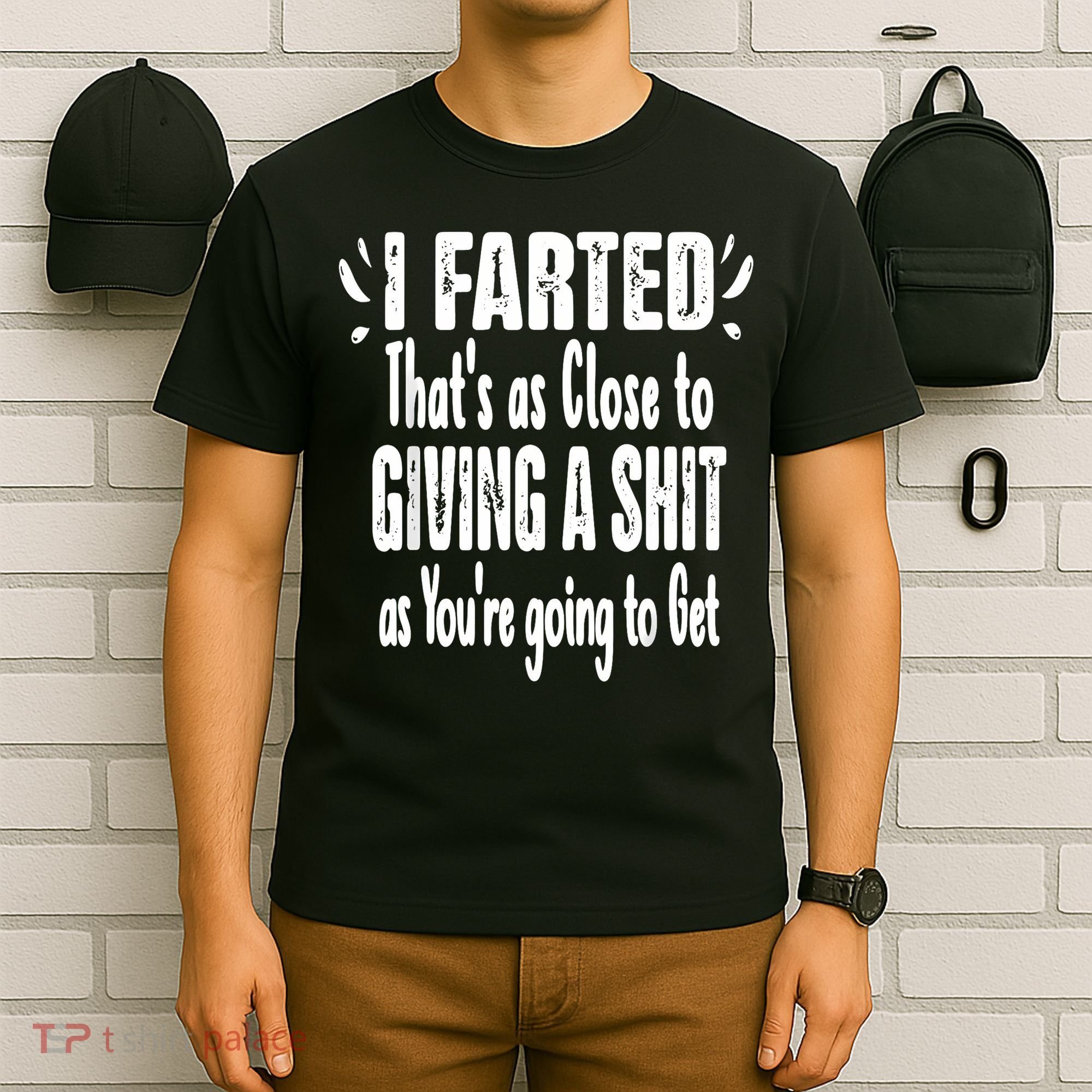 I Farted ThatS As Close To Me Giving A Shjt Funny Fart T-Shirt