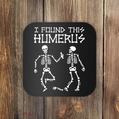 I Found This Humerus Funny Halloween Skeletons Coaster
