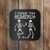 I Found This Humerus Funny Halloween Skeletons Coaster thumb 0