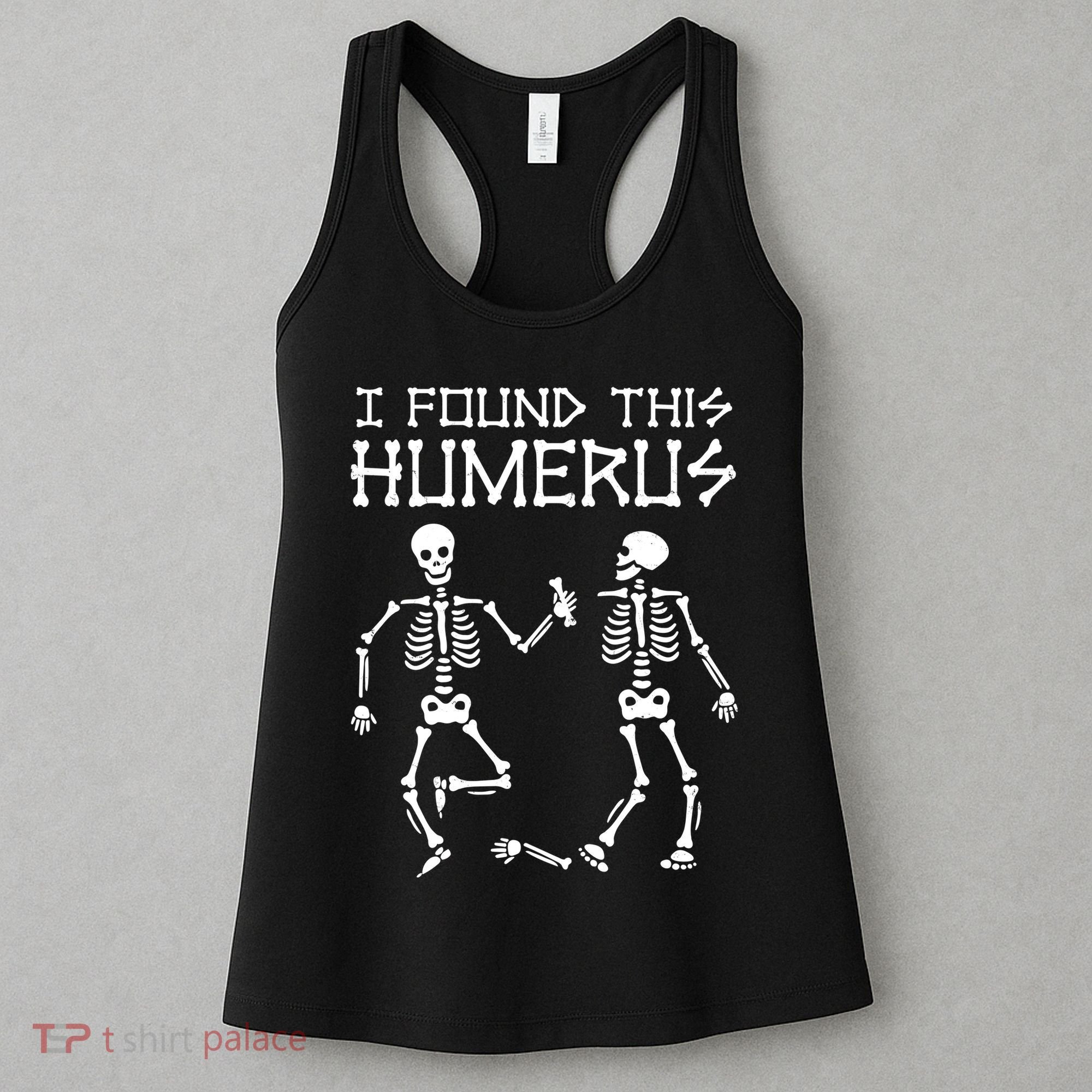 I Found This Humerus Funny Halloween Skeletons Women's Tank Top