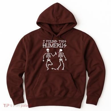 I Found This Humerus Funny Halloween Skeletons Hoodie