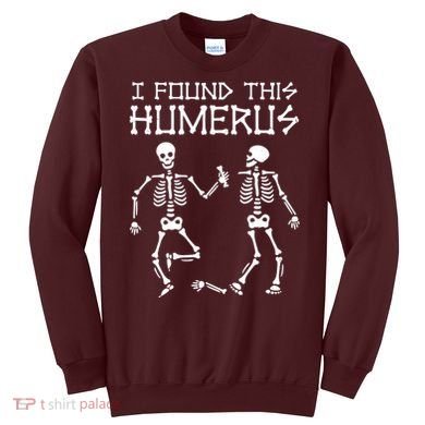 I Found This Humerus Funny Halloween Skeletons Sweatshirt