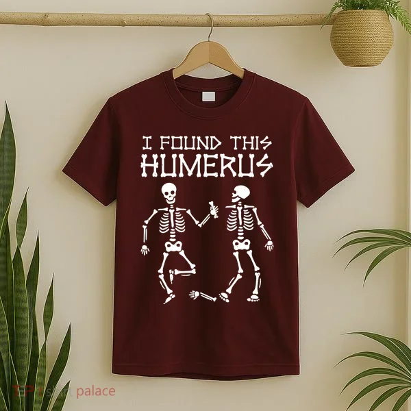I Found This Humerus Funny Halloween Skeletons T-Shirt