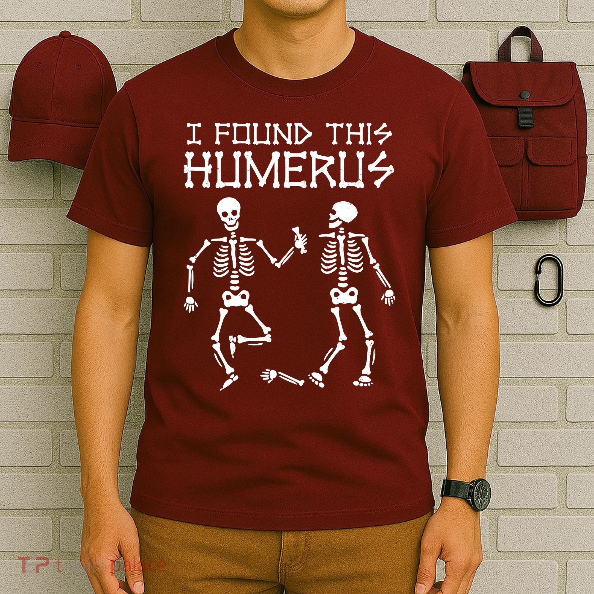 I Found This Humerus Funny Halloween Skeletons T-Shirt