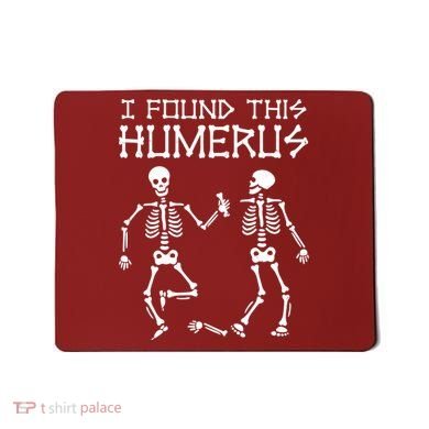I Found This Humerus Funny Halloween Skeletons Mousepad