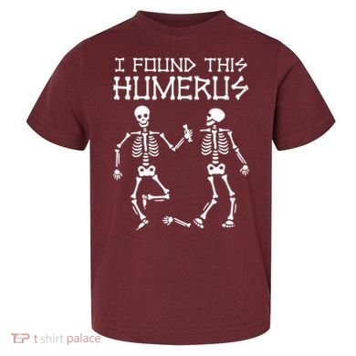 I Found This Humerus Funny Halloween Skeletons Toddler T-Shirt