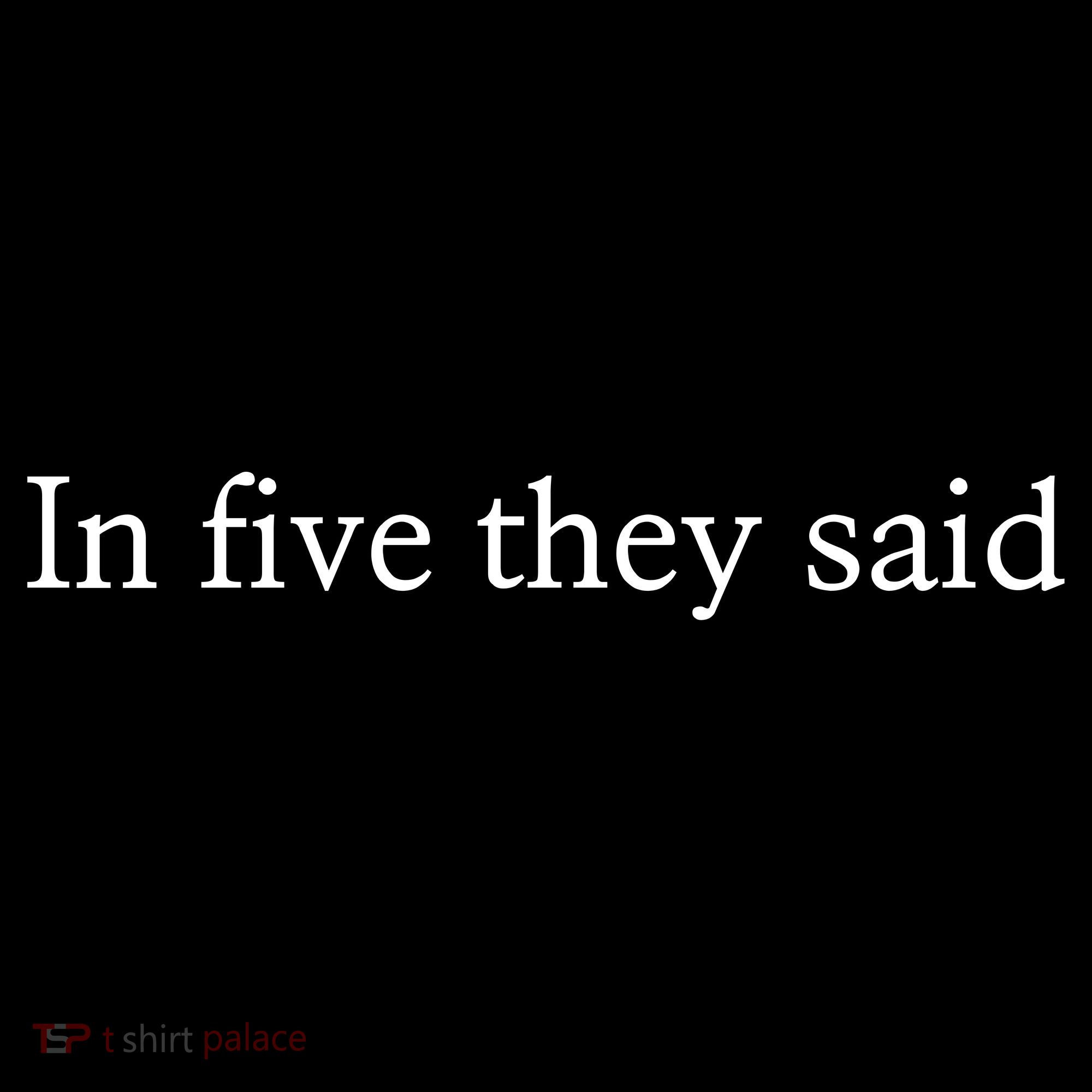 In Five They Said Tote Bag