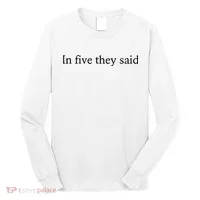 In Five They Said Long Sleeve Shirt thumb 0