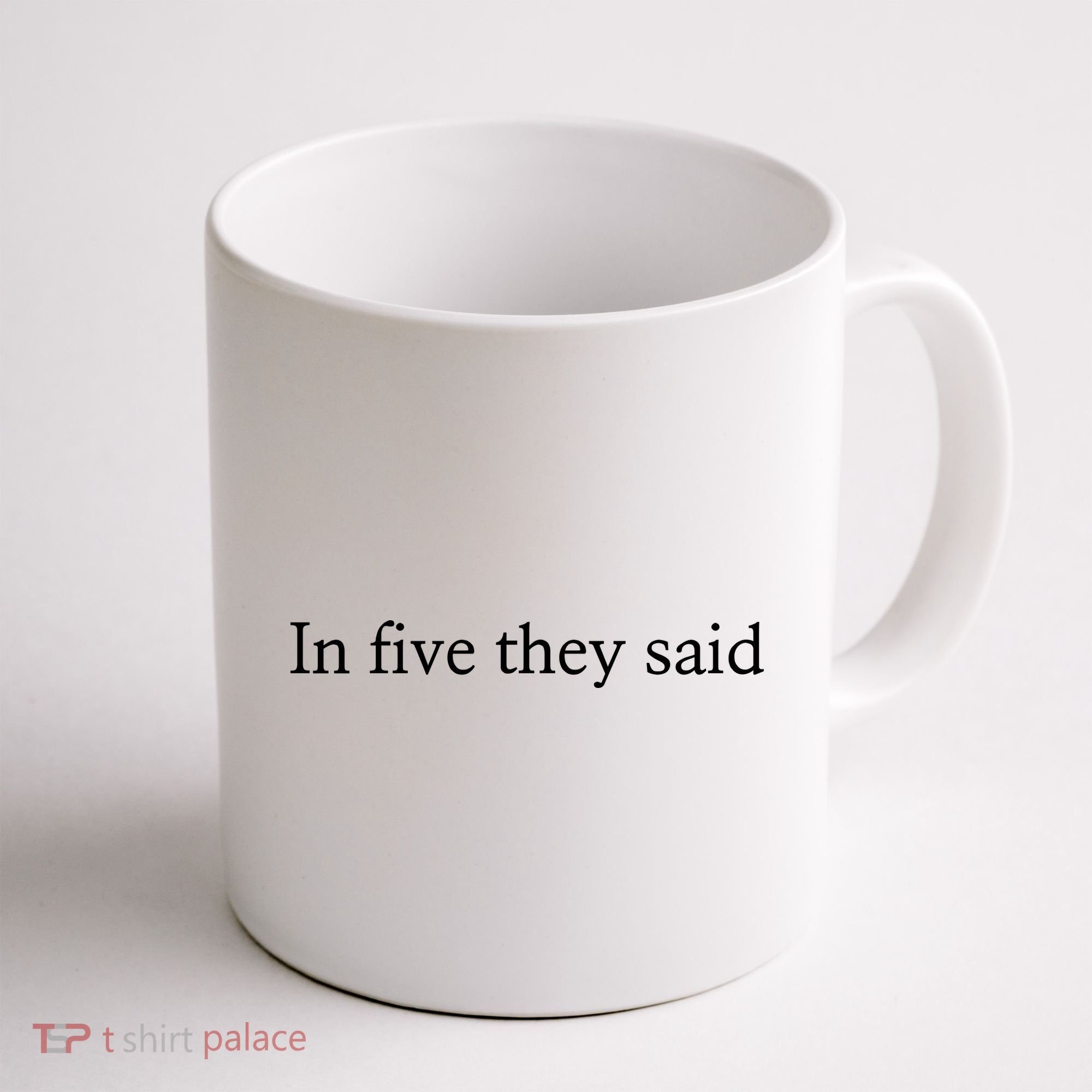 In Five They Said Coffee Mug