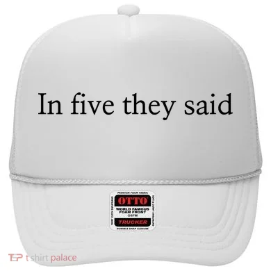In Five They Said Hat