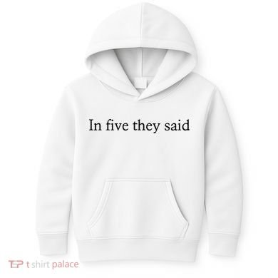 In Five They Said Kids Hoodie