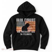 Iran Forgot Trump Has 34 Felonies Hoodie thumb 0