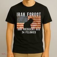 Iran Forgot Trump Has 34 Felonies T-Shirt thumb 3