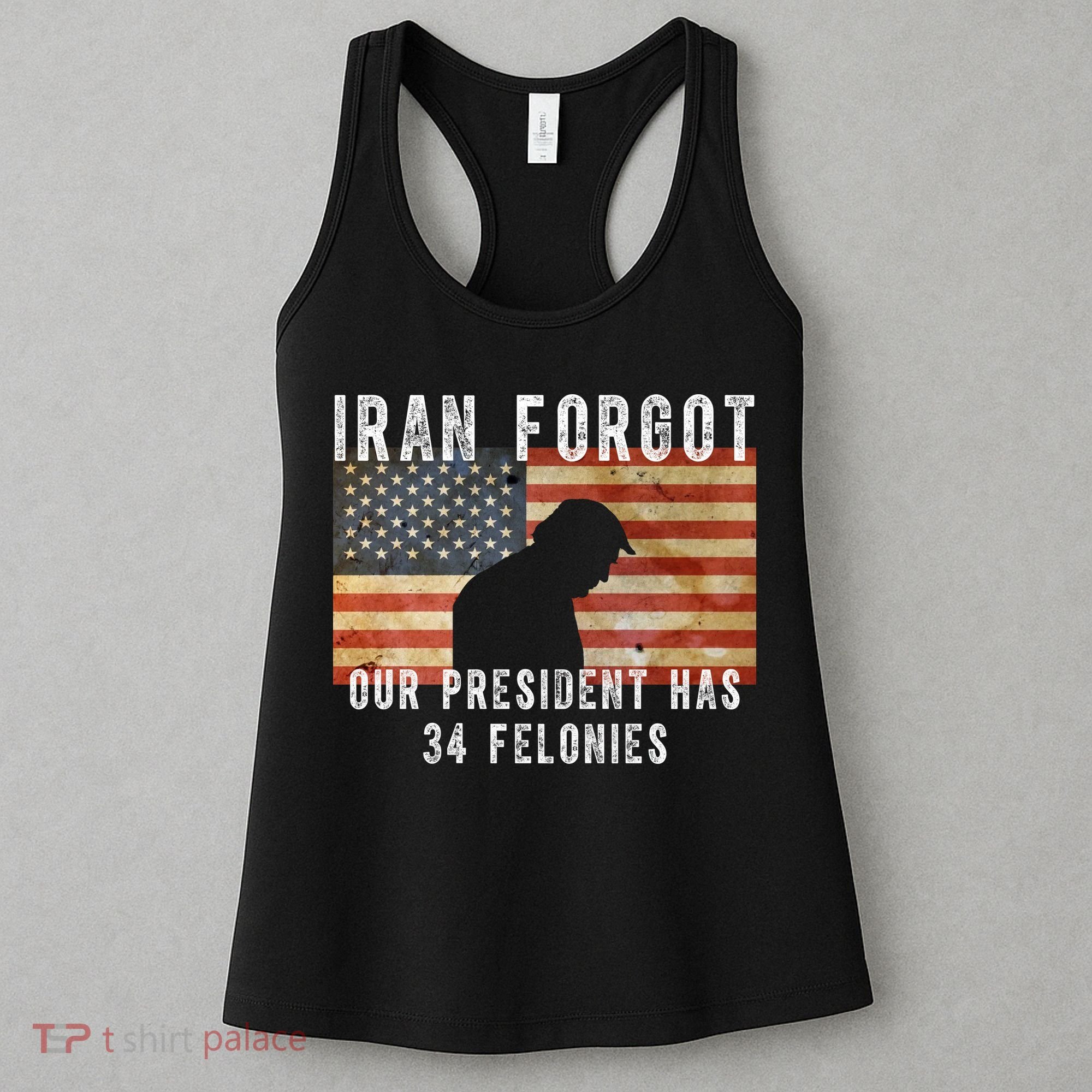 Iran Forgot Trump Has 34 Felonies Women's Tank Top