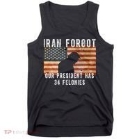 Iran Forgot Trump Has 34 Felonies Tank Top thumb 0