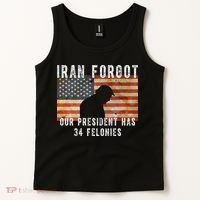 Iran Forgot Trump Has 34 Felonies Tank Top thumb 2