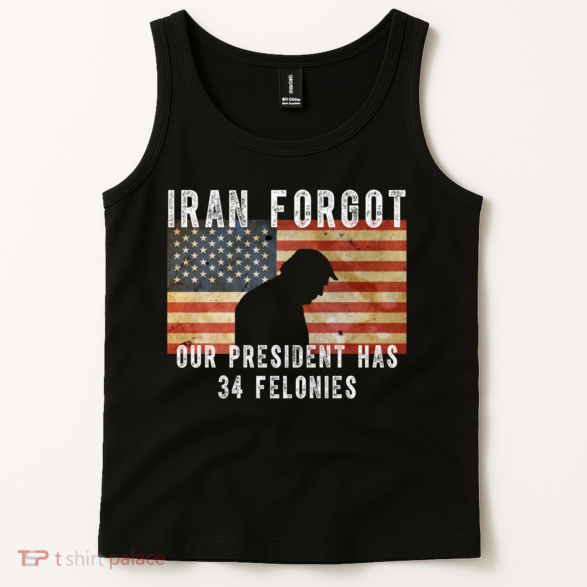 Iran Forgot Trump Has 34 Felonies Tank Top