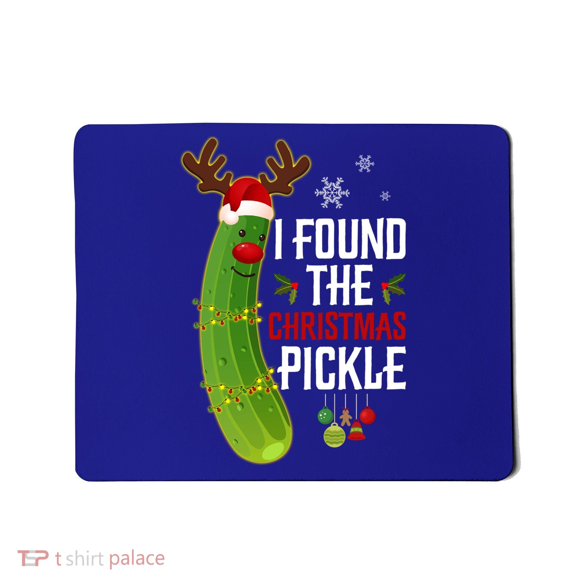 I Found The Christmas Pickle Gift Mousepad