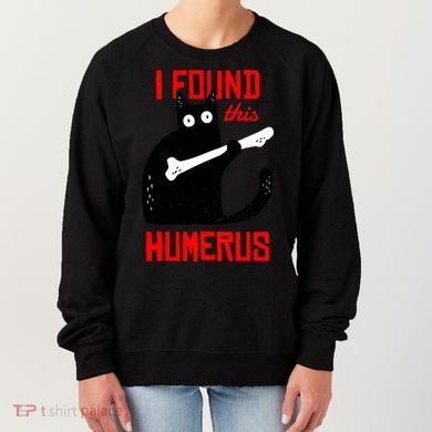 I Found This Humerus Funny Cat Anatomy Women's Sweatshirt