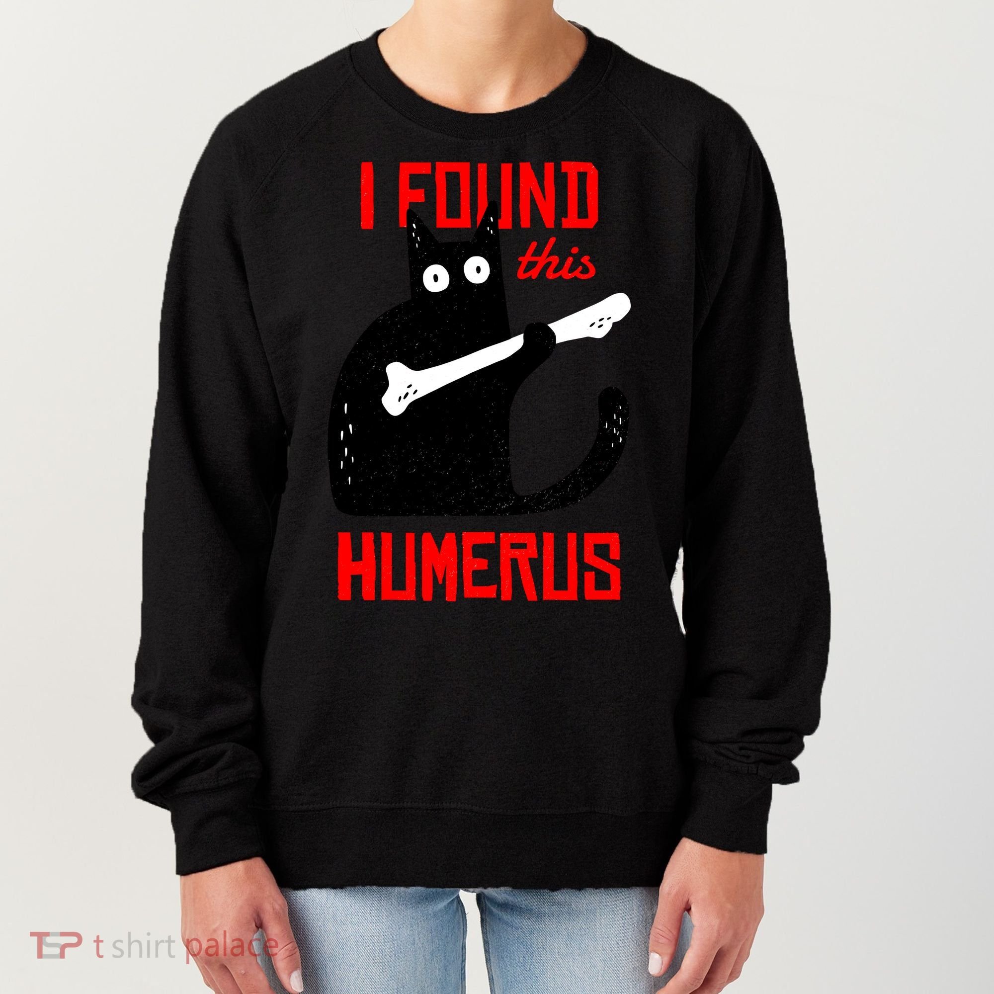 I Found This Humerus Funny Cat Anatomy Women's Sweatshirt