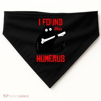 I Found This Humerus Funny Cat Anatomy USA-Made Doggie Bandana