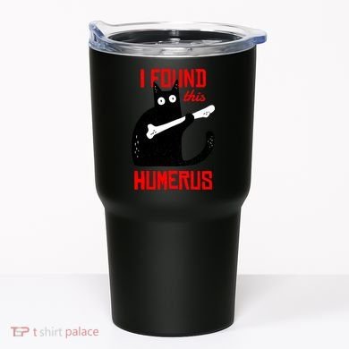 I Found This Humerus Funny Cat Anatomy Tumbler
