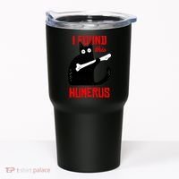 I Found This Humerus Funny Cat Anatomy Tumbler thumb 0