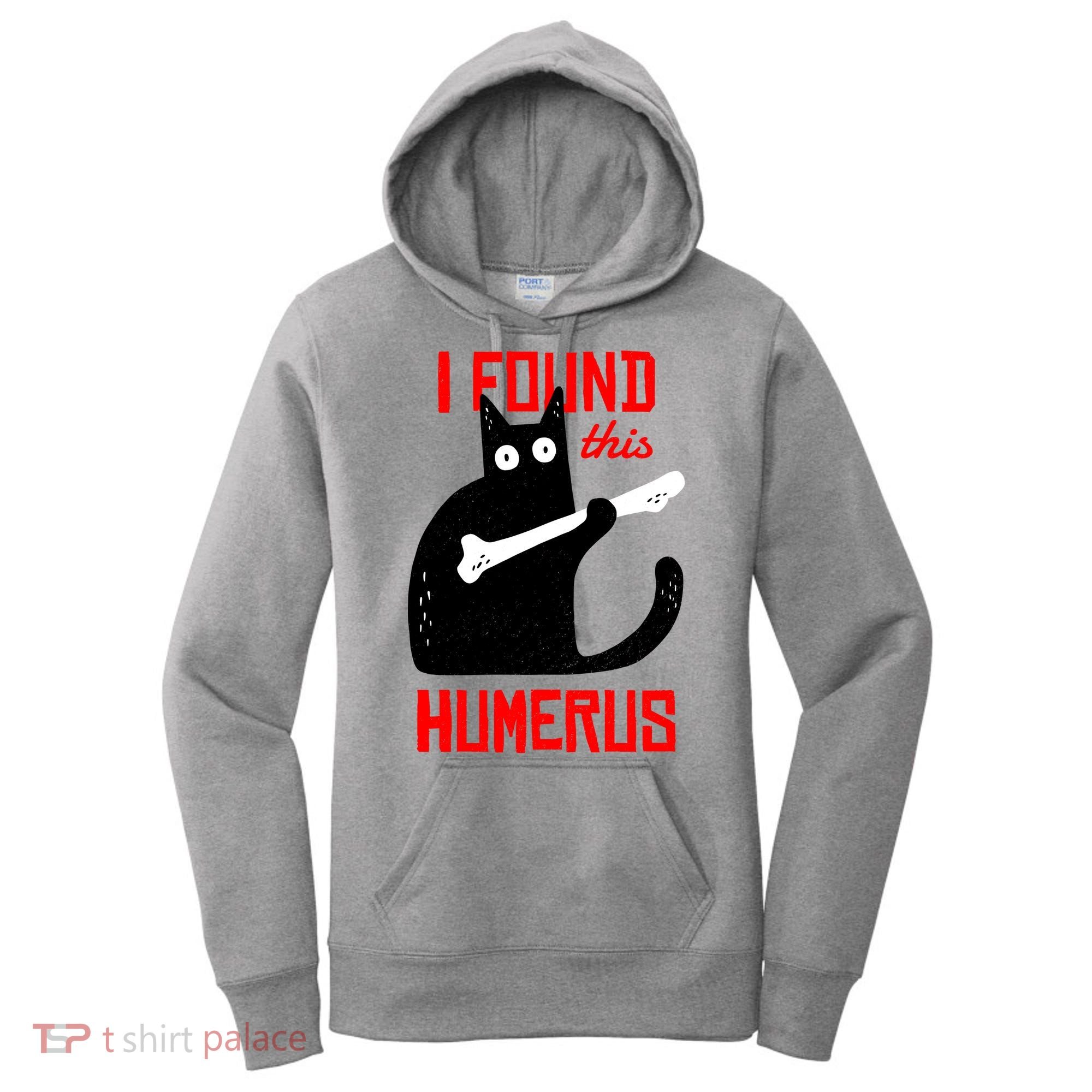 I Found This Humerus Funny Cat Anatomy Women's Hoodie