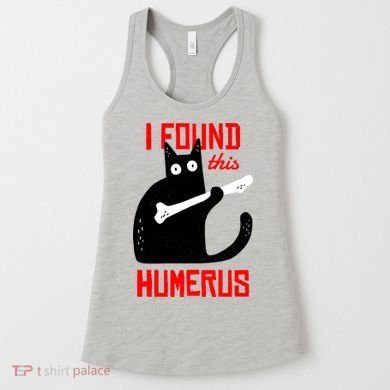 I Found This Humerus Funny Cat Anatomy Women's Tank Top