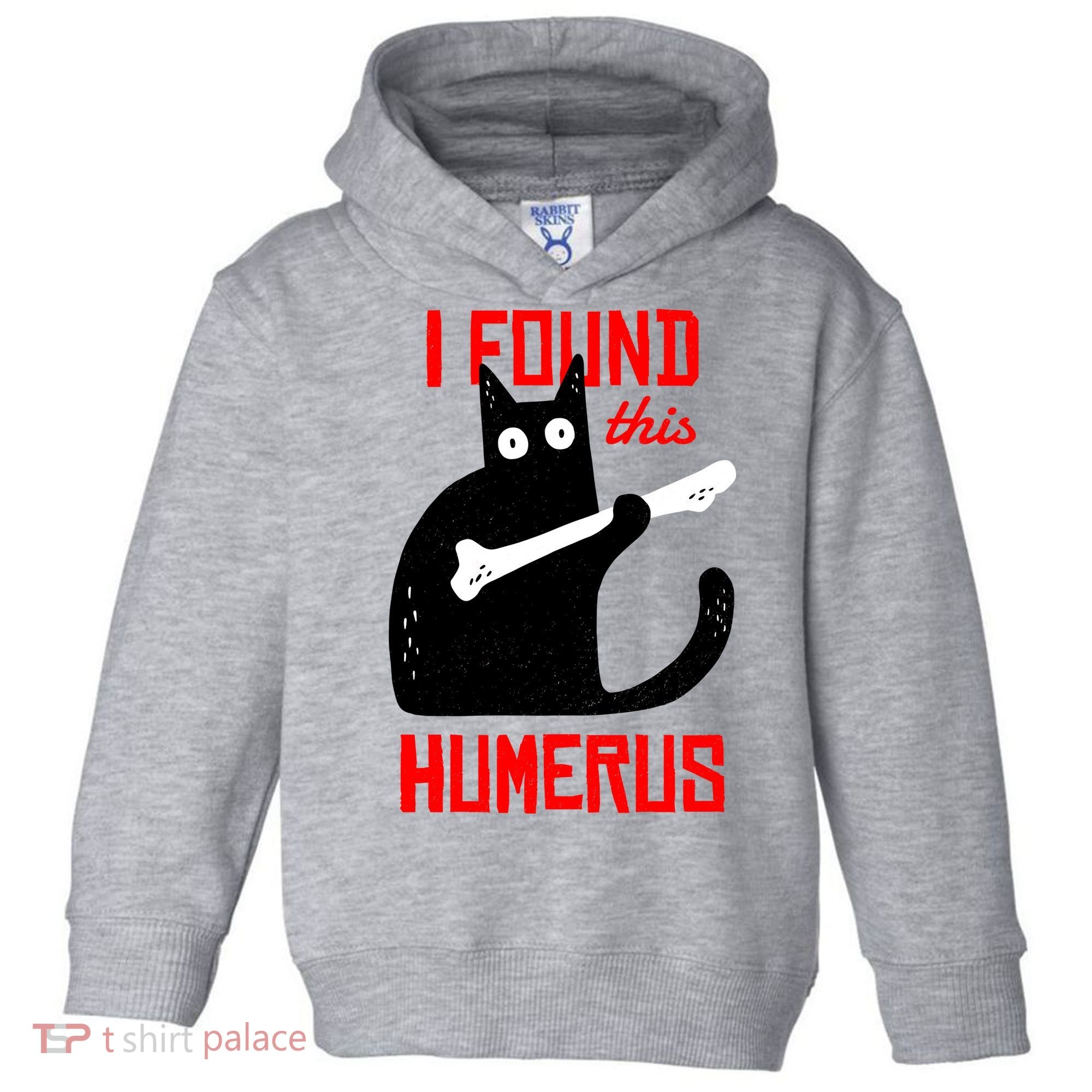 I Found This Humerus Funny Cat Anatomy Toddler Hoodie