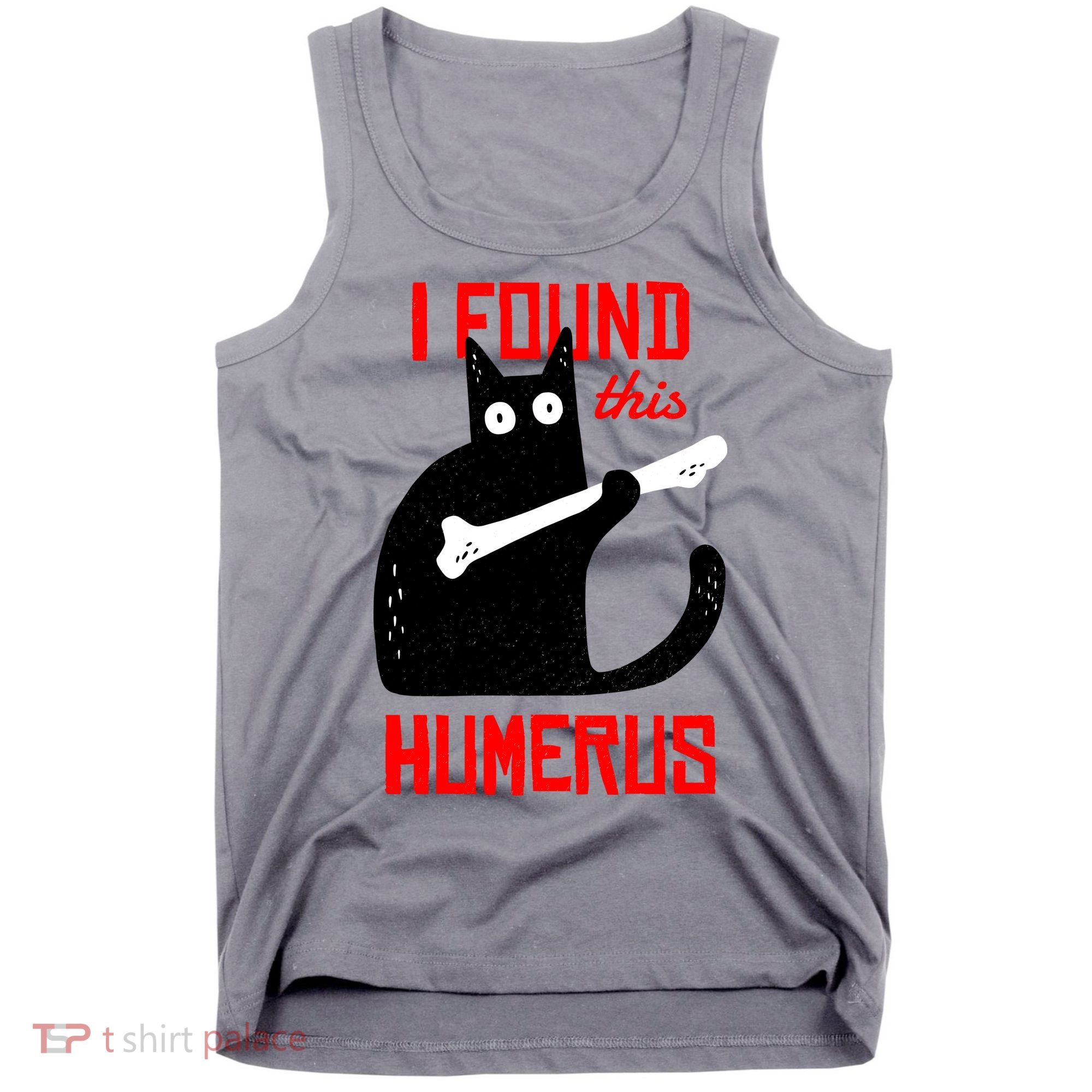 I Found This Humerus Funny Cat Anatomy Tank Top