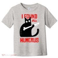 I Found This Humerus Funny Cat Anatomy Toddler T-Shirt thumb 0