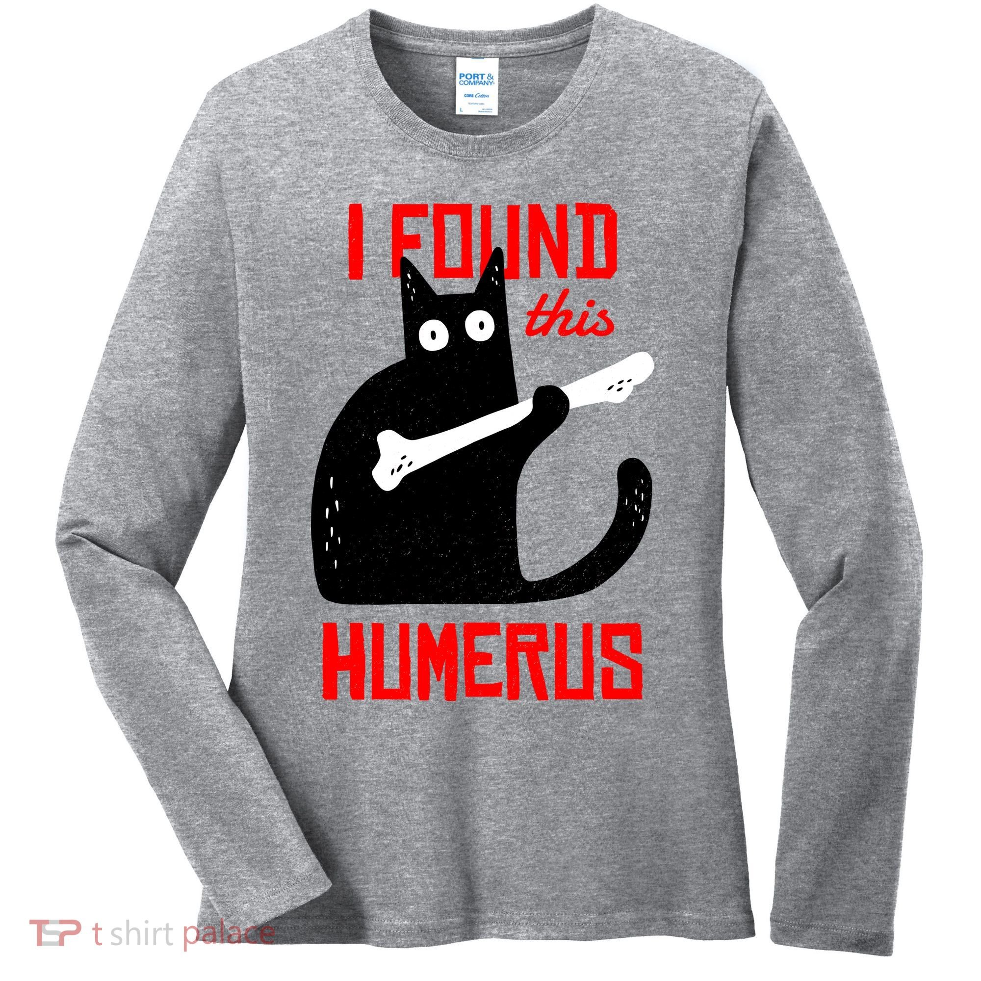 I Found This Humerus Funny Cat Anatomy Women's Long Sleeve Shirt
