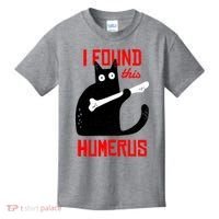 I Found This Humerus Funny Cat Anatomy Kids T-Shirt thumb 0