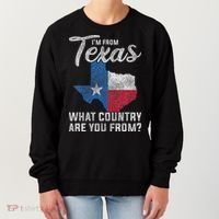 Im From Texas What Country Are You From Texas Women's Sweatshirt thumb 0