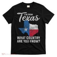 Im From Texas What Country Are You From Texas T-Shirt thumb 0