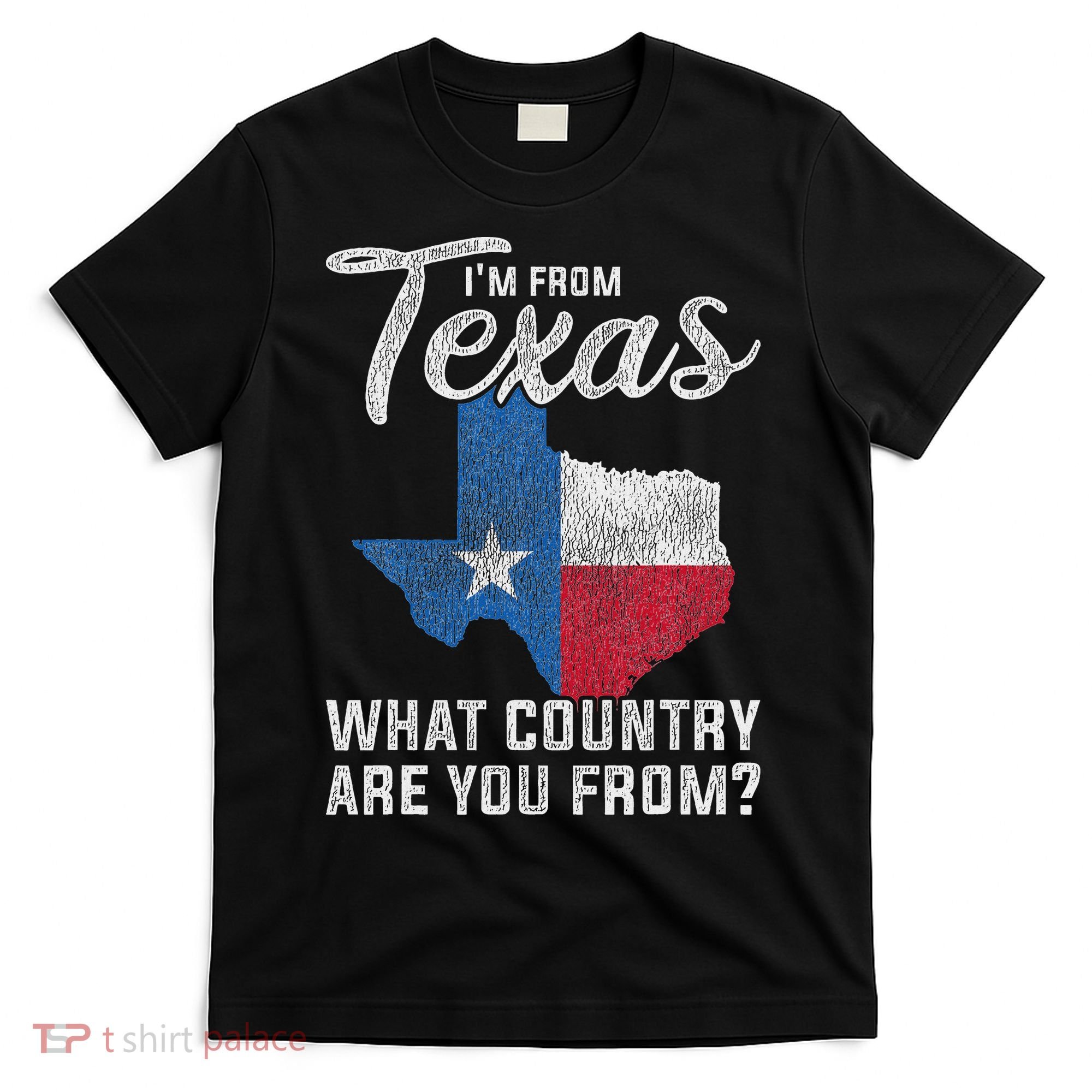 Im From Texas What Country Are You From Texas T-Shirt