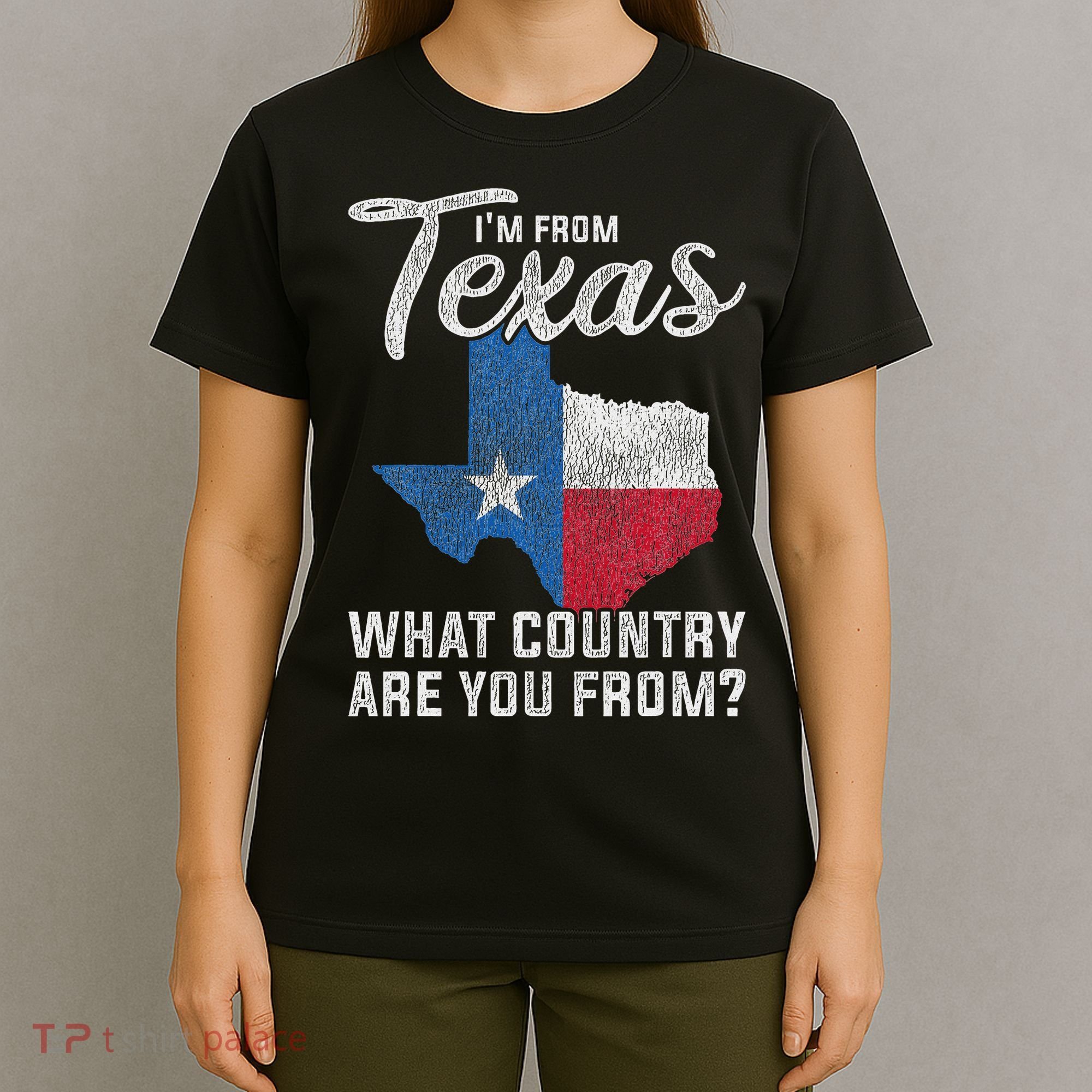Im From Texas What Country Are You From Texas T-Shirt