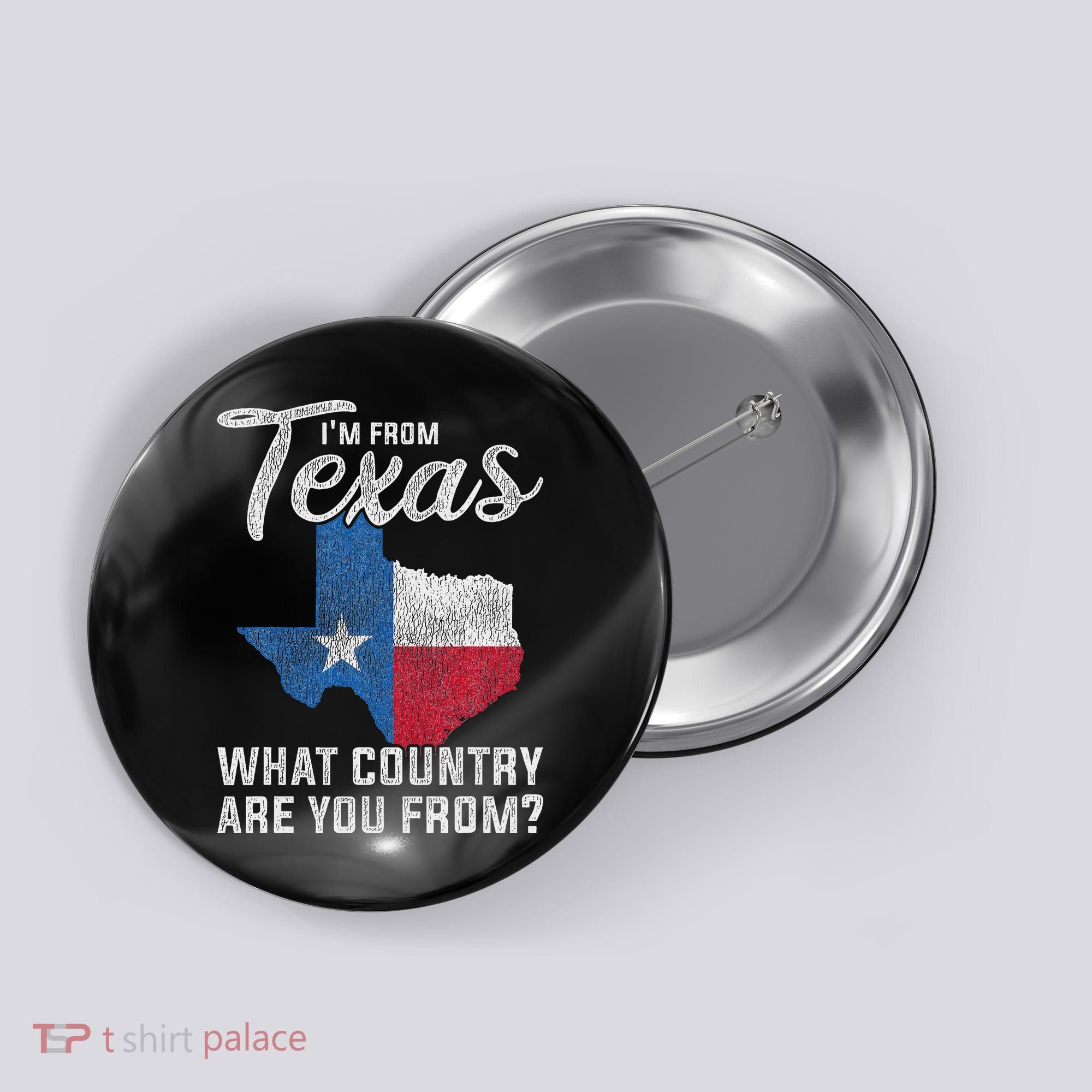 Im From Texas What Country Are You From Texas Button