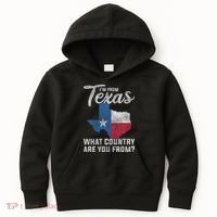 Im From Texas What Country Are You From Texas Kids Hoodie thumb 0