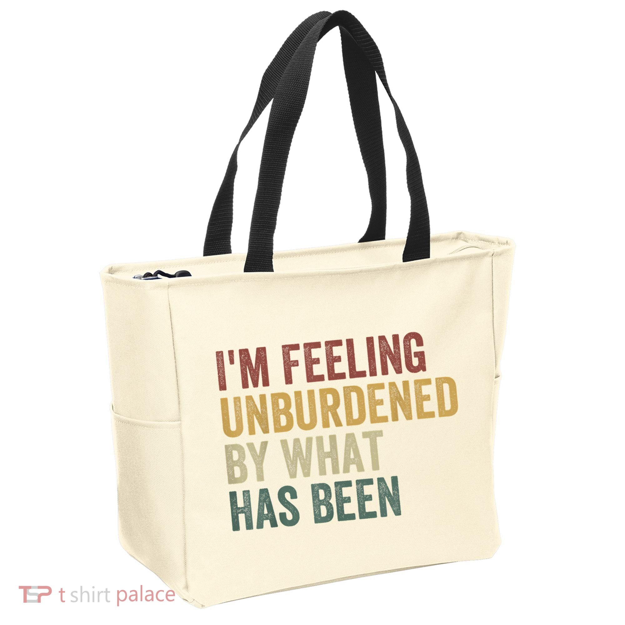 IM Feeling Unburdened By What Has Been Tote Bag