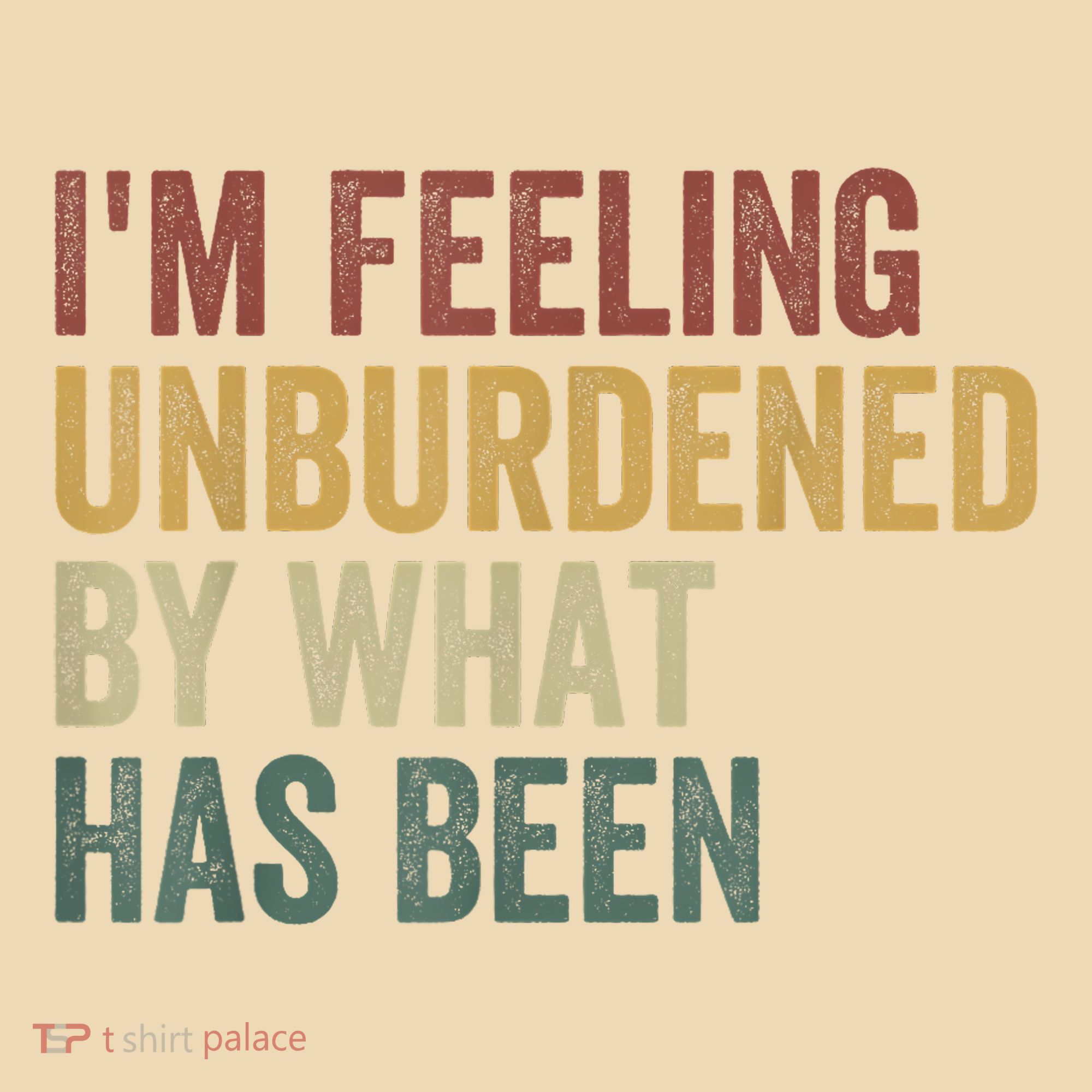 IM Feeling Unburdened By What Has Been Tote Bag