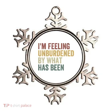 IM Feeling Unburdened By What Has Been Ornament