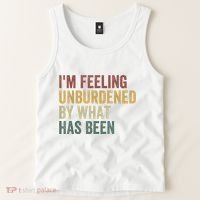 IM Feeling Unburdened By What Has Been Tank Top thumb 2